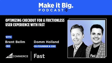 The Make it Big Podcast: Optimizing Checkout for a Frictionless User Experience
