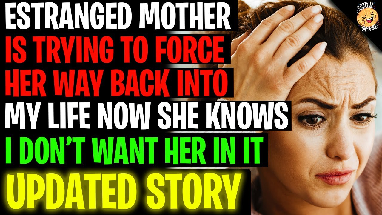Estranged Mom Is Trying To Force Her Way Back Into My Life r/Relationships