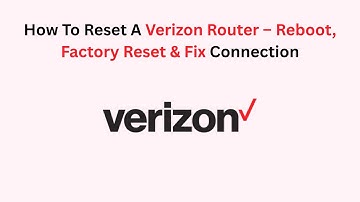 How To Reset A Verizon Router – Reboot, Factory Reset & Fix Connection