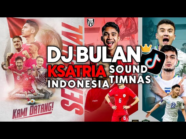 BULAN KSATRIA - DJ VIRAL TIMNAS INDONESIA U 23 !! class=