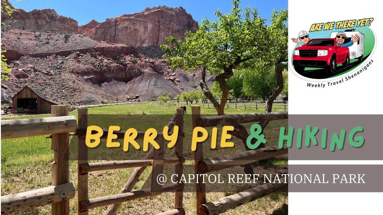 Berry Pie @ Capitol Reef National Park: Hiking the Capitol Gorge Trail and Exploring Fruita