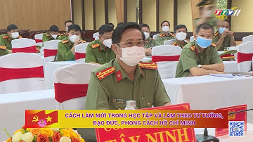 Cách làm mới trong học tập và làm theo tư tưởng, đạo đức, phong cách Hồ Chí Minh | TayNinhTV