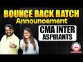 Bounce Back Batch Announcement | CMA Intermediate Aspirants | Lets Comeback !