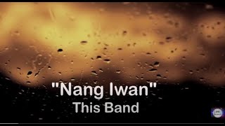 This Band  - Nang Iwan - (Lyric Video)