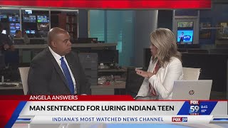 Angela Answers: Man sentenced for luring Indiana teen