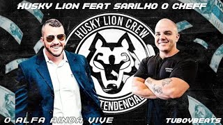 Husky Lion Feat Sarilho O Cheff - O alfa ainda vive 🐺
