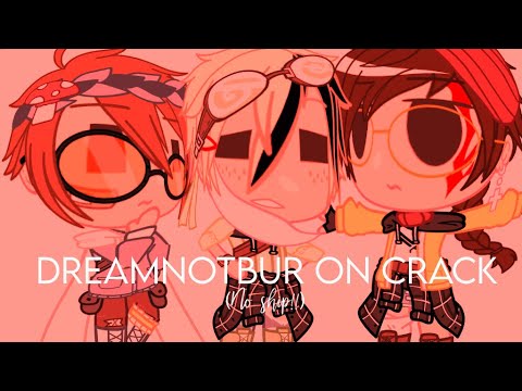 Dreamnotbur on crack || shitpost :)) - Dreamnotbur on crack || shitpost :))