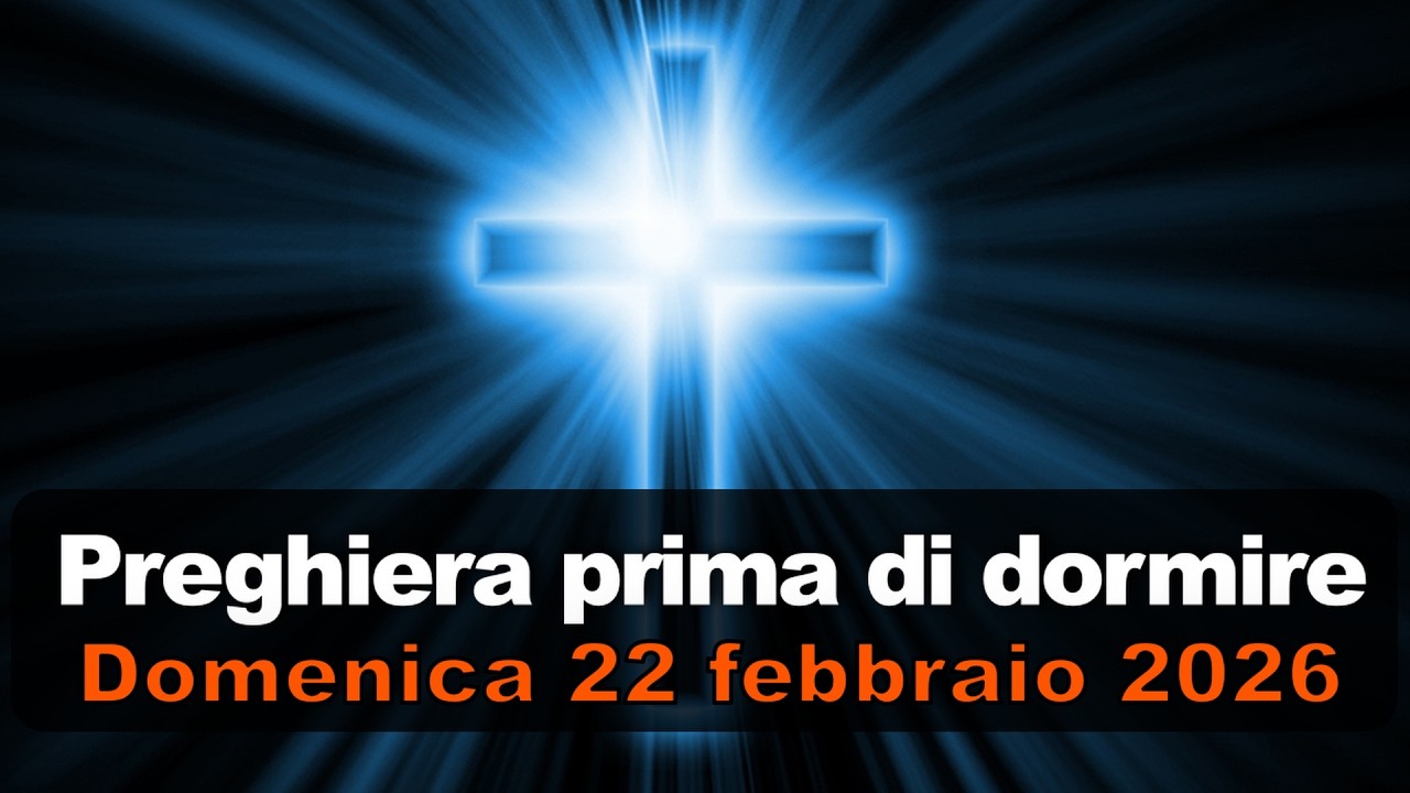 Preghiera prima di dormire DOMENICA 22 FEBBRAIO 2026 ❤️ Compieta dopo SV I Domenica di Quaresima