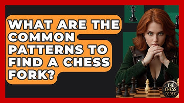 What Are The Common Patterns To Find A Chess Fork? - The Chess Codex