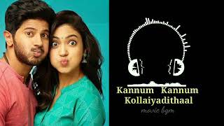Kannum kollaiyadithaal movie bgm ...