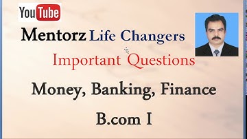 Important Questions : MBF : B.Com I : PU : Mentorz Life Changers : Sir Sami Ullah Sabir