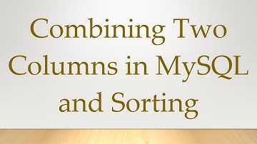 Combining Two Columns in MySQL and Sorting