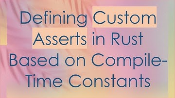 Defining Custom Asserts in Rust Based on Compile-Time Constants