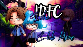 IDFC | Gacha Club Meme ( and animation)