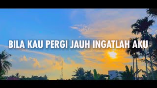 BILA KAU PERGI JAUH INGATLAH AKU - Cover