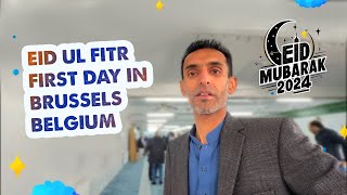 Eid ul Fitr 2024 First Day in Brussels Belgium 🇧🇪