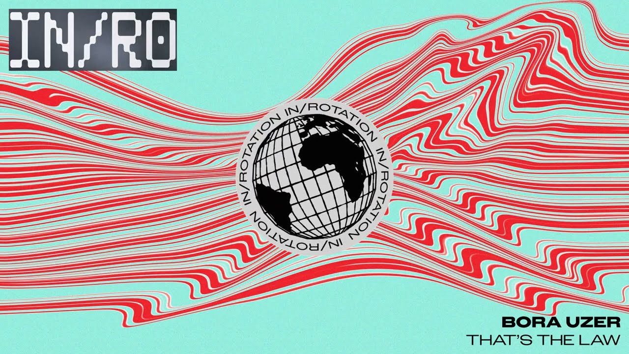 Bora Uzer - That’s The Law | IN / ROTATION