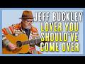 Jeff Buckley Lover You Should Ve Come Over Guitar Tutorial