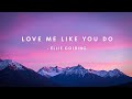 Ellie Goulding – Love Me Like You Do (Lyrics) | Emotional Love Song