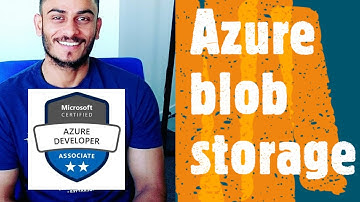 Azure Blob storage | AZ-203 AZ-204 | Develop solutions that use a Azure Storage