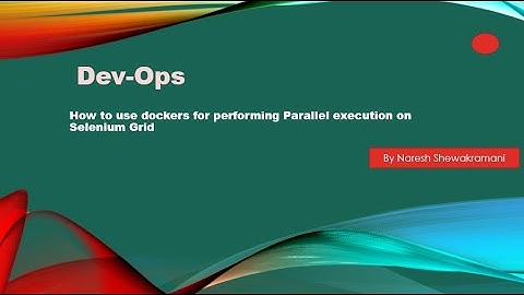 How to use dockers for performing Parallel execution on Selenium Grid