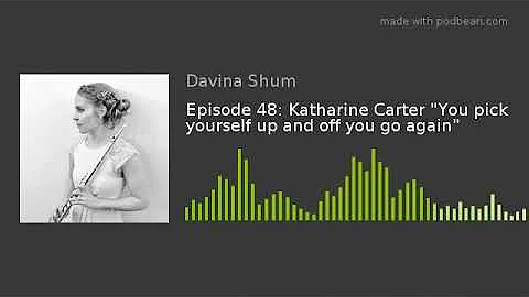 Episode 48: Katharine Carter "You pick yourself up...