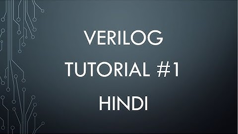 Verilog Tutorial 1 | Introduction to Verilog | HINDI