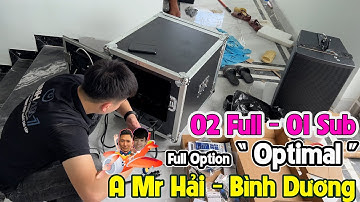 Thi Công Full Cấu Hình Optimal Audio Của Mr Hải - Dĩ An - Bình Dương | Cực Khủng |- Fb: 0974743311