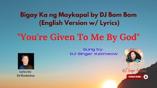 Bigay Ka ng Maykapal English Version withs - sung by DJ Singer Katmeow