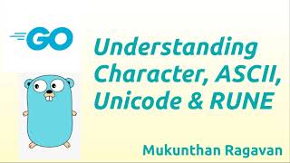 Understanding Character, ASCII, Unicode \& RUNE