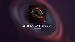 RAGE IT OUT (LOFI TYPE BEAT)