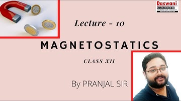 #DASWANI_CLASSES #NAGAON #PRANJAL_SIR #PHYSICS Lecture 10 on Magnetostatics for Class 12