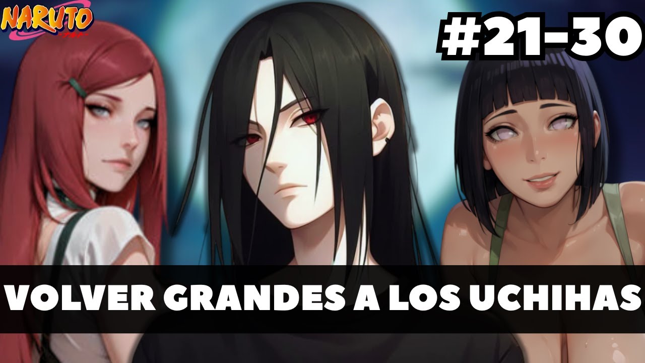 ¿QHPS ME CONVERTIA EN EL LIDER DEL CLAN UCHIHA? | Capitulo 21-30
