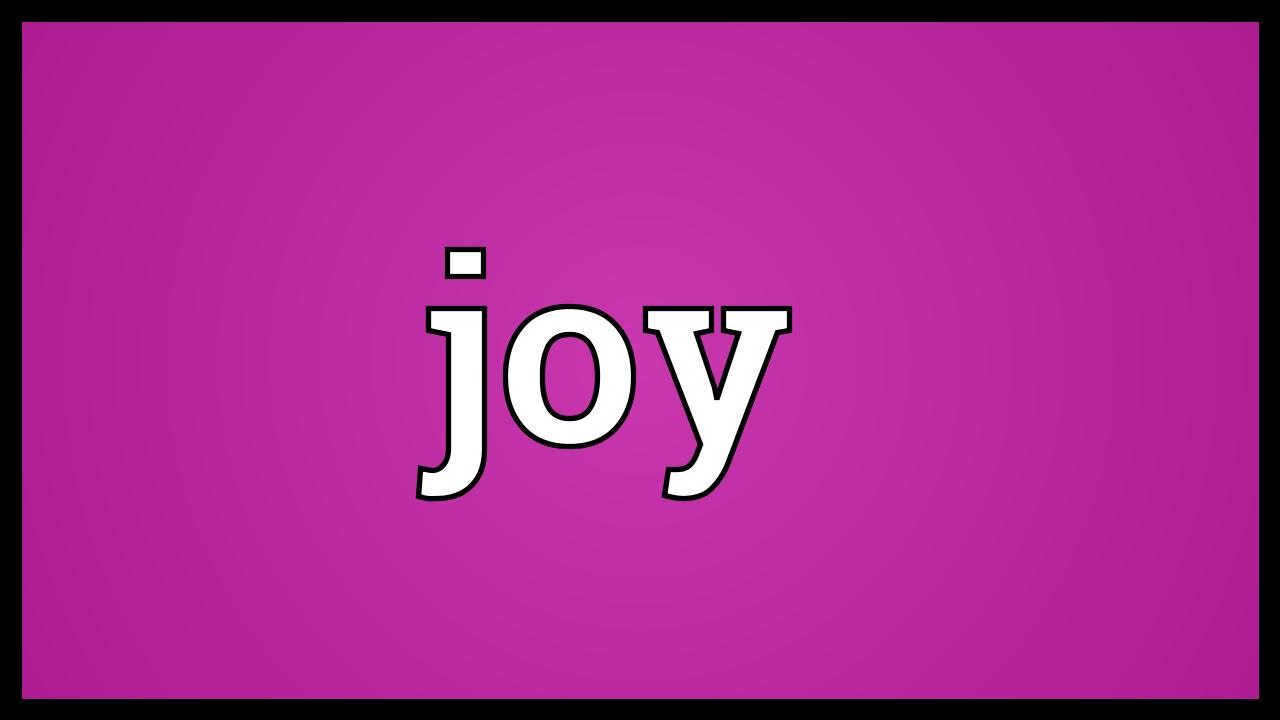 Joy картинки. Joy meaning. Joy. Гоу джой