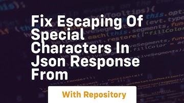Fix escaping of special characters in JSON response from