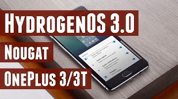 Hydrogen OS 3.0 (Nougat) for OnePlus 3/3T