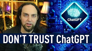 Stop Trusting ChatGPT: It&#39;s Highly Flawed | A PSA For AI Enthusiasts