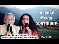 Dr Bruce Lipton & Sadhvi Bhagawati ji discuss Science Meets Spirituality.  Part - 3