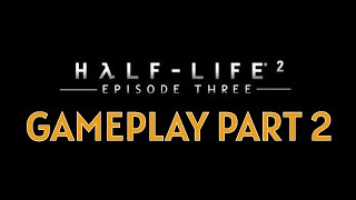 Half-Life: Interlude - Episode 3 Mod Gameplay Part 2 (Fan Project)