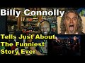 Billy Connolly Tells Just About the Funniest Story Ever Reaction