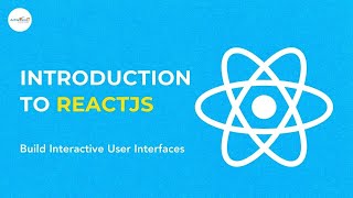Introduction to ReactJS | Build Interactive User Interfaces | ReactJS Tutorial for Beginners