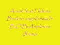 Arash feat helenabroken angels andbobairplanesremix