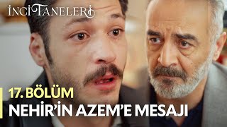 Nehir'in Azem'e Mesajı - İnci Taneleri (17. Bölüm)