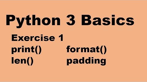 Python 3 Basics #1 | Exercise on print() | format() | len() | Padding in Python |