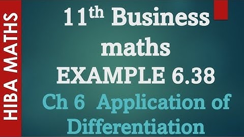 11th Business maths chapter 6 example 6.38  applications of differentiation hiba maths