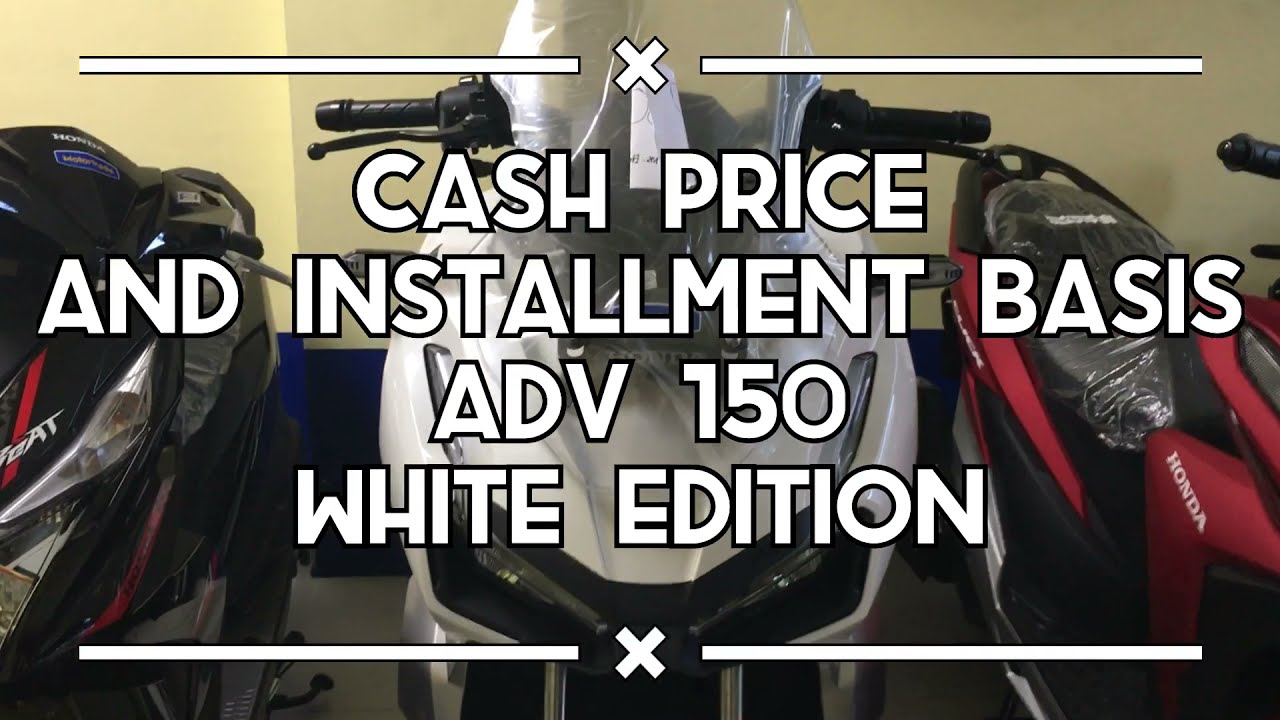 21 Honda Adv 150 Cash Price And Installment Mode All New Honda Adv 21 White Edition Youtube