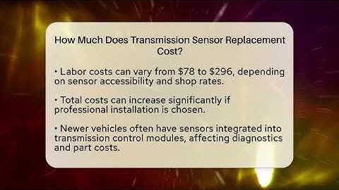 How Much Does Transmission Sensor Replacement Cost? - Talking Tech Trends