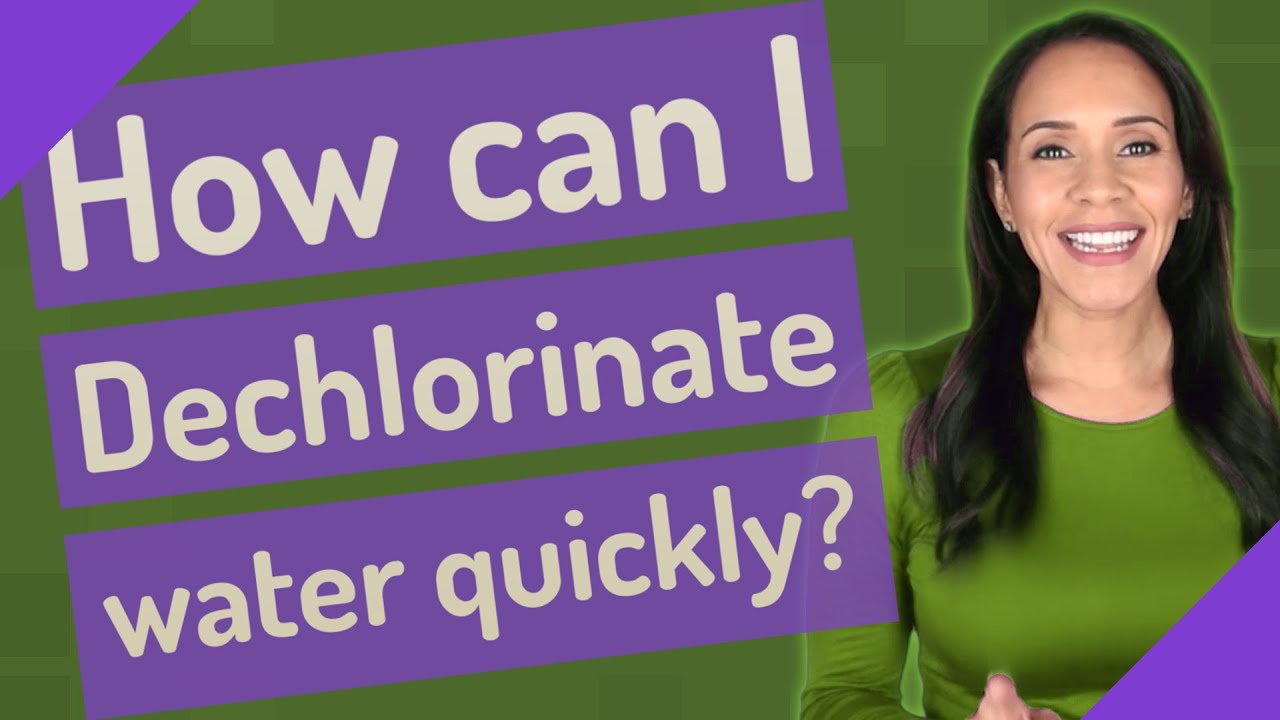 How Can I Dechlorinate Water Quickly?