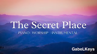 The Secret Place | Piano Worship | Psalm 91 | Sleep Music