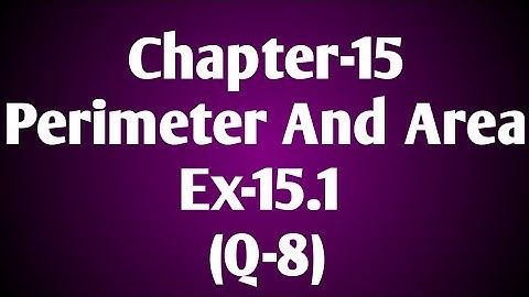 11/Dec/2020, Class-7, Chapter-15 (Perimeter And Area), Ex-15.1 (Q-8)